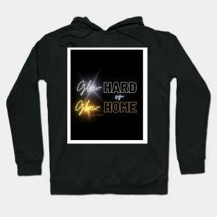 Glow Hard or Glow Home Hoodie